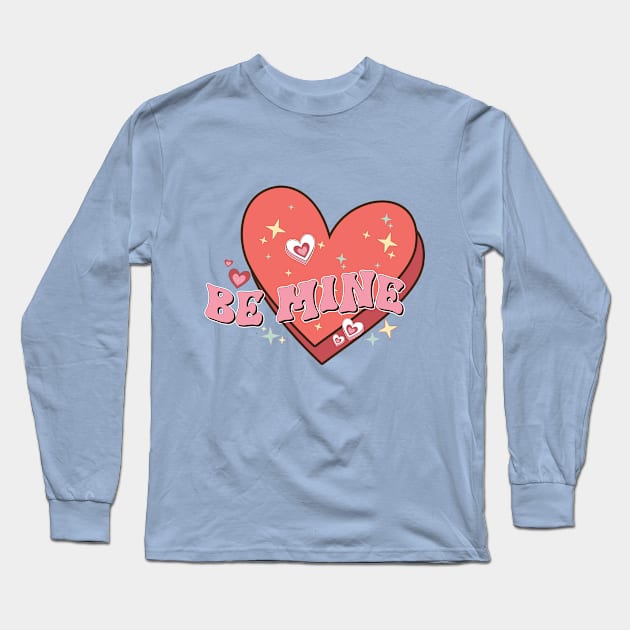 Be Mine Love Long Sleeve T-Shirt by HassibDesign